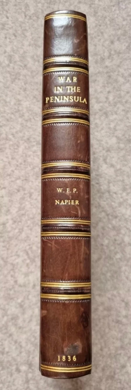 History Of The War In The Peninsula by W.F.P Napier 1836, 1st Edition, Rebound